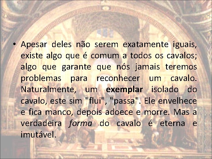 • Apesar deles não serem exatamente iguais, existe algo que é comum a • Apesar deles não serem exatamente iguais, existe algo que é comum a