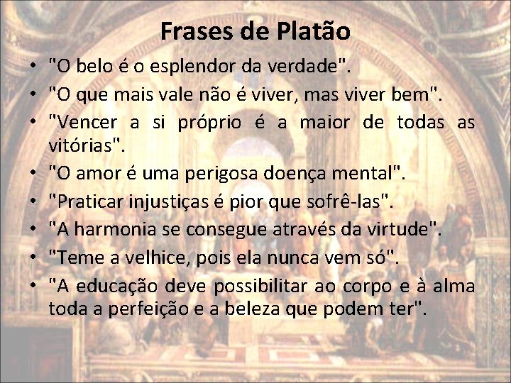 Frases de Platão • "O belo é o esplendor da verdade". • "O que Frases de Platão • "O belo é o esplendor da verdade". • "O que