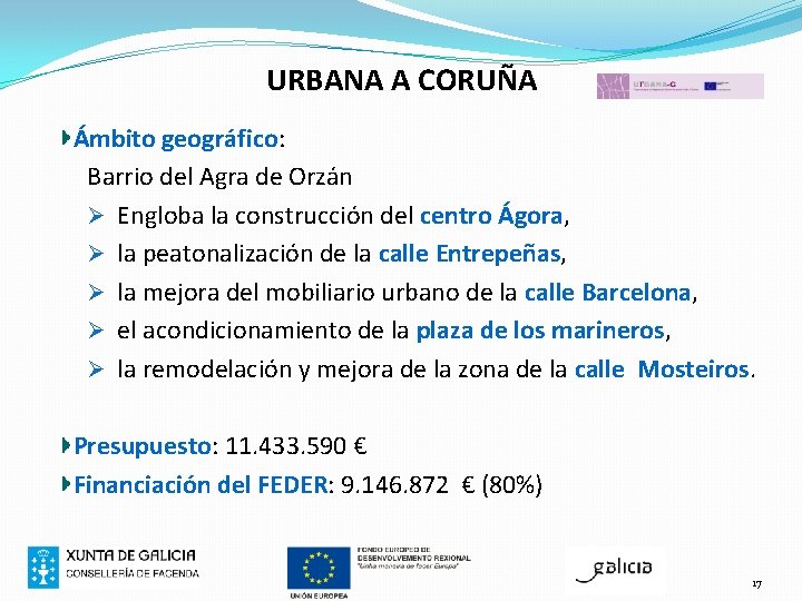 URBANA A CORUÑA Ámbito geográfico: Barrio del Agra de Orzán Ø Engloba la construcción