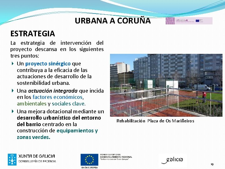 URBANA A CORUÑA ESTRATEGIA La estrategia de intervención del proyecto descansa en los siguientes