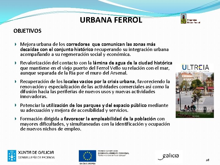 URBANA FERROL OBJETIVOS Mejora urbana de los corredores que comunican las zonas más decaídas