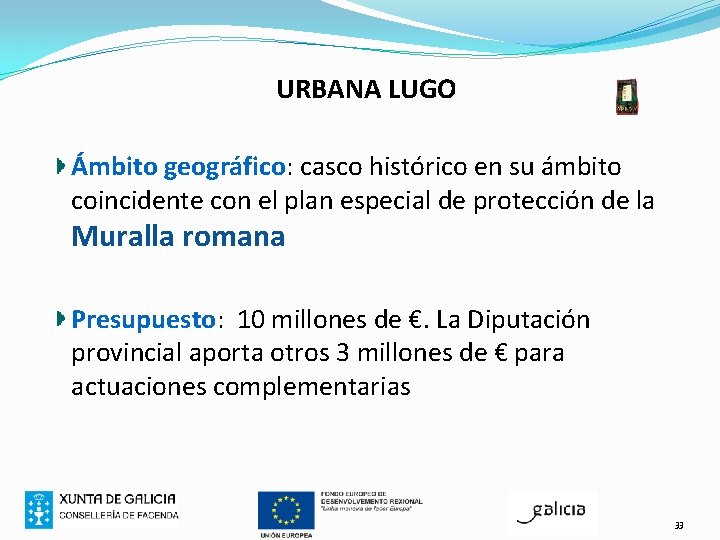 URBANA LUGO Ámbito geográfico: casco histórico en su ámbito coincidente con el plan especial