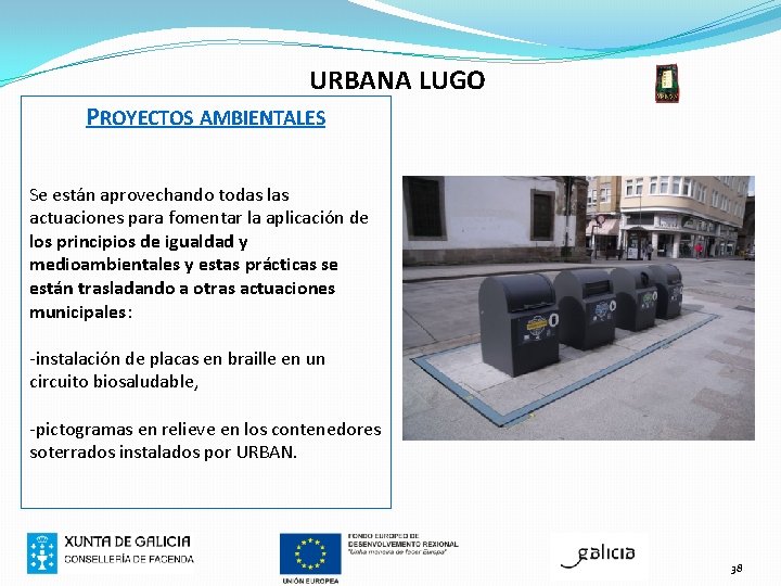 URBANA LUGO PROYECTOS AMBIENTALES Se están aprovechando todas las actuaciones para fomentar la aplicación