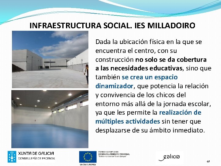 INFRAESTRUCTURA SOCIAL. IES MILLADOIRO Dada la ubicación física en la que se encuentra el