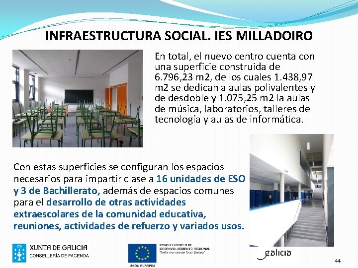 INFRAESTRUCTURA SOCIAL. IES MILLADOIRO En total, el nuevo centro cuenta con una superficie construida