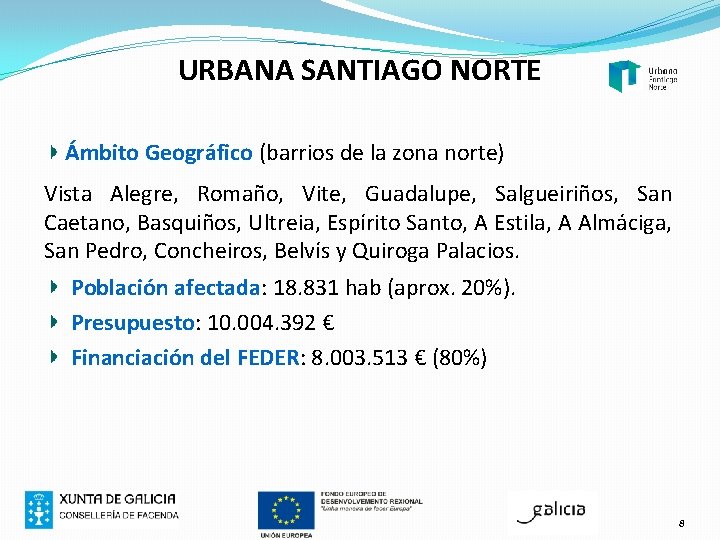 URBANA SANTIAGO NORTE Ámbito Geográfico (barrios de la zona norte) Vista Alegre, Romaño, Vite,