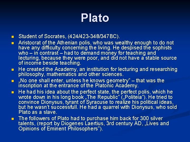 Plato n n n Student of Socrates, (424/423 -348/347 BC). Aristocrat of the Athenian