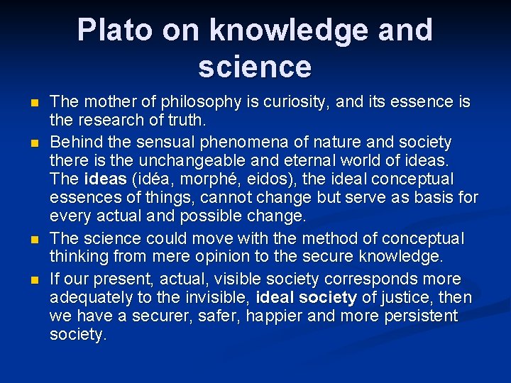 Plato on knowledge and science n n The mother of philosophy is curiosity, and