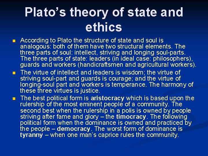 Plato’s theory of state and ethics n n n According to Plato the structure