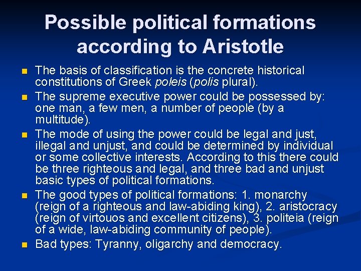 Possible political formations according to Aristotle n n n The basis of classification is