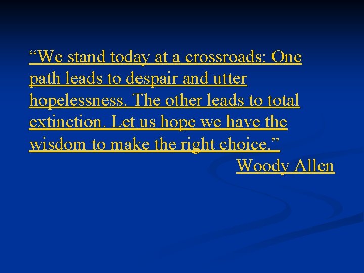 “We stand today at a crossroads: One path leads to despair and utter hopelessness.