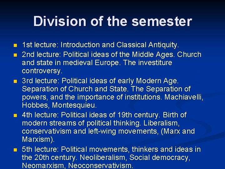 Division of the semester n n n 1 st lecture: Introduction and Classical Antiquity.