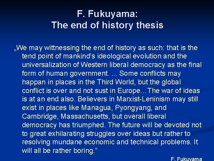 F. Fukuyama: The end of history thesis „We may wittnessing the end of history