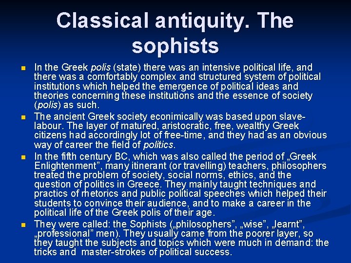 Classical antiquity. The sophists n n In the Greek polis (state) there was an