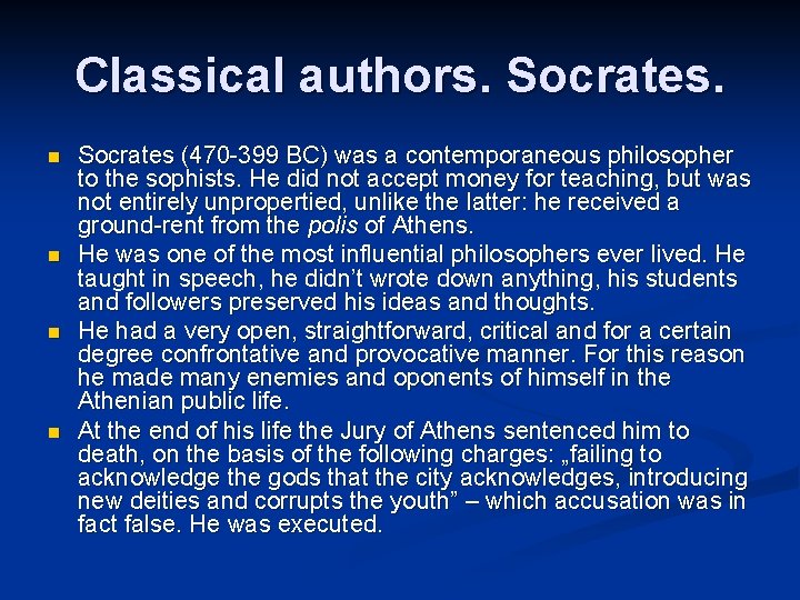 Classical authors. Socrates. n n Socrates (470 -399 BC) was a contemporaneous philosopher to