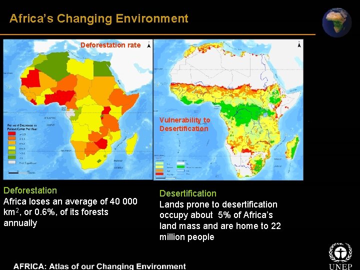 Africa’s Changing Environment Deforestation rate Vulnerability to Desertification Deforestation Africa loses an average of