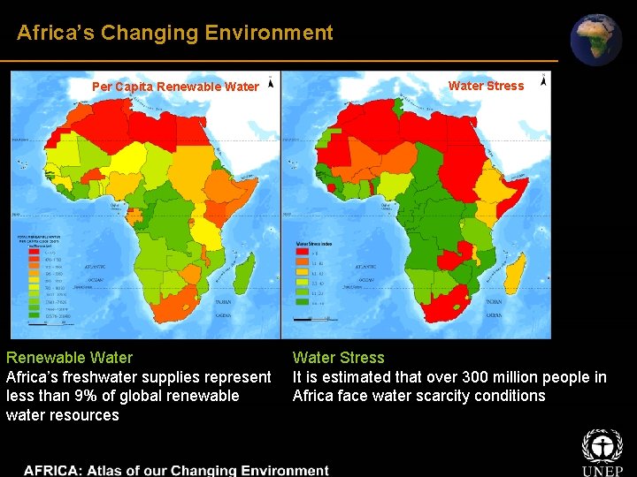 Africa’s Changing Environment Per Capita Renewable Water Africa’s freshwater supplies represent less than 9%