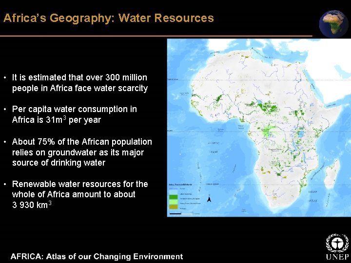 Africa’s Geography: Water Resources • It is estimated that over 300 million people in