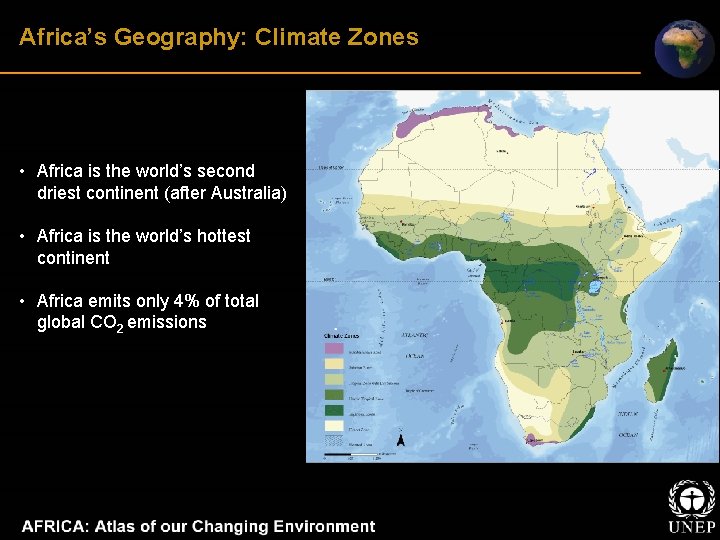 Africa’s Geography: Climate Zones • Africa is the world’s second driest continent (after Australia)