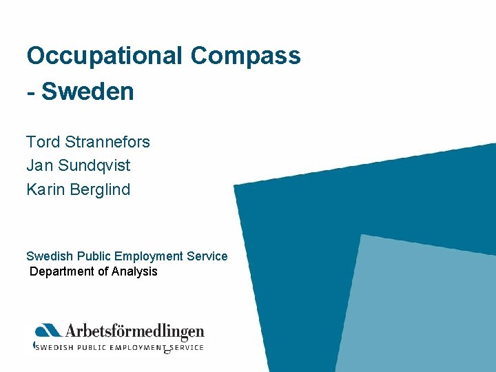 Occupational Compass - Sweden Tord Strannefors Jan Sundqvist Karin Berglind Swedish Public Employment Service