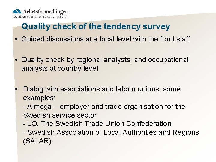 Quality check of the tendency survey • Guided discussions at a local level with