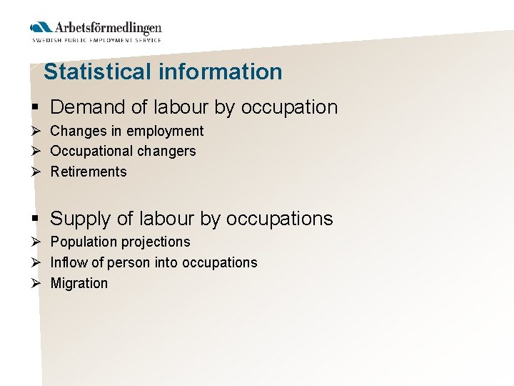 Statistical information § Demand of labour by occupation Ø Changes in employment Ø Occupational