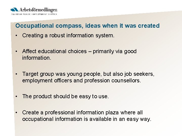 Occupational compass, ideas when it was created • Creating a robust information system. •