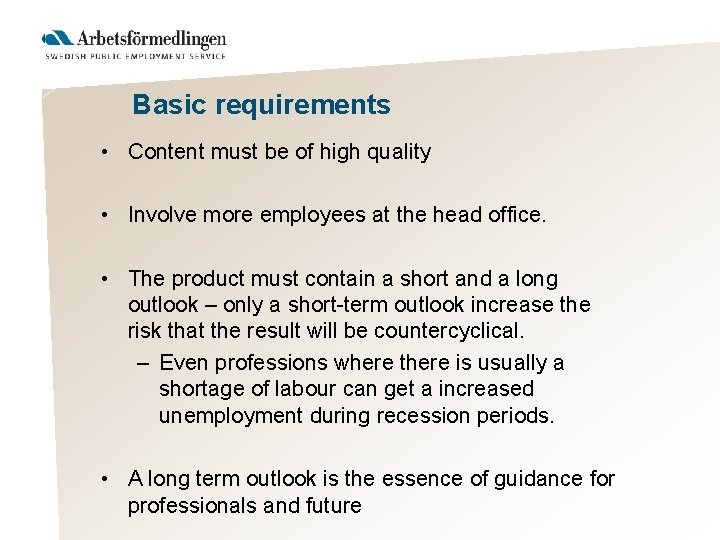 Basic requirements • Content must be of high quality • Involve more employees at