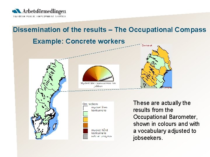 Dissemination of the results – The Occupational Compass Example: Concrete workers These are actually