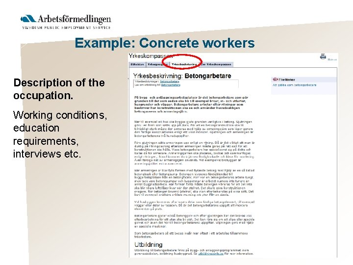 Example: Concrete workers Description of the occupation. Working conditions, education requirements, interviews etc. 