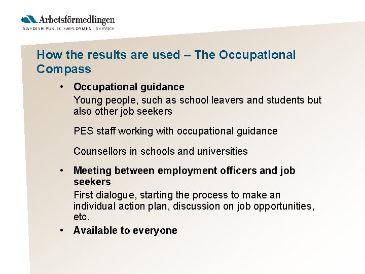 How the results are used – The Occupational Compass • Occupational guidance Young people,