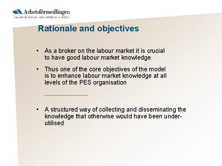 Rationale and objectives • As a broker on the labour market it is crucial