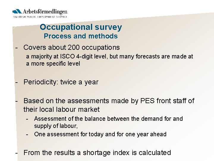 Occupational survey Process and methods - Covers about 200 occupations a majority at ISCO