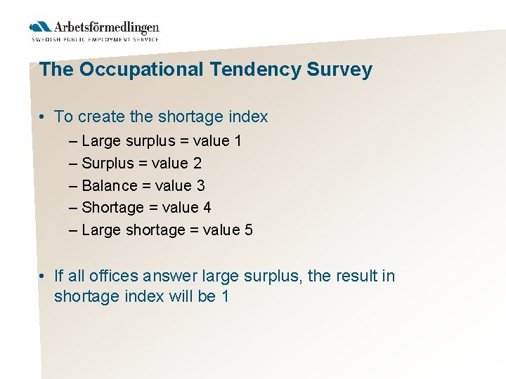 The Occupational Tendency Survey • To create the shortage index – Large surplus =