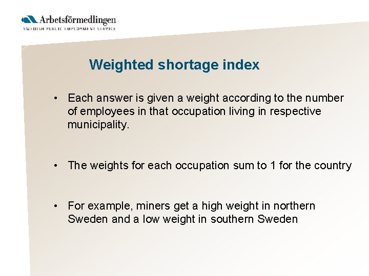 Weighted shortage index • Each answer is given a weight according to the number