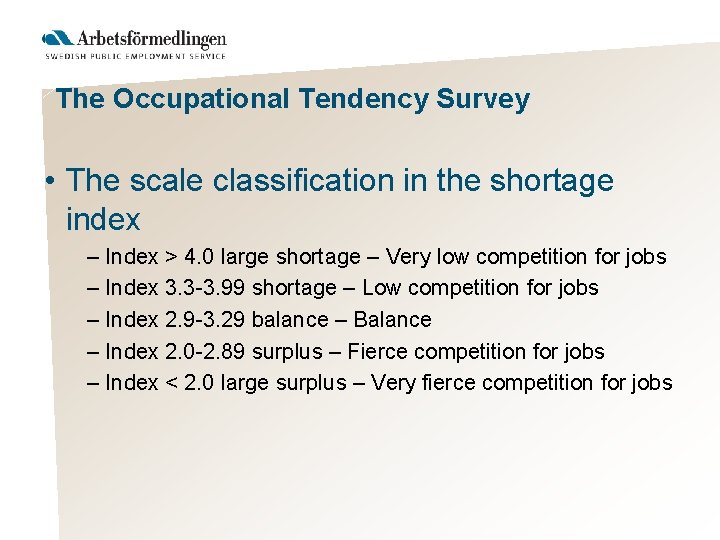 The Occupational Tendency Survey • The scale classification in the shortage index – Index