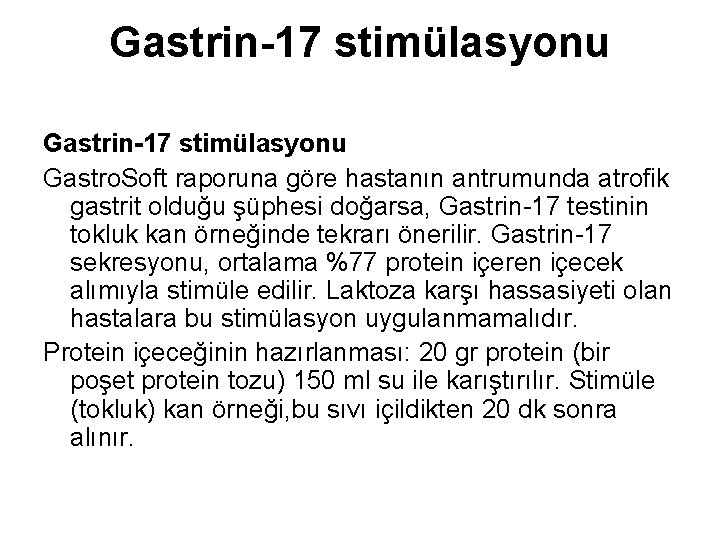 Gastrin-17 stimülasyonu Gastro. Soft raporuna göre hastanın antrumunda atrofik gastrit olduğu şüphesi doğarsa, Gastrin-17