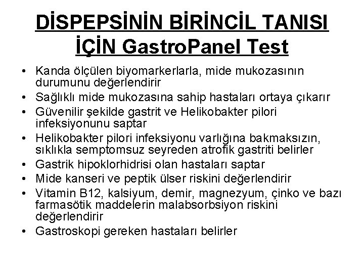 DİSPEPSİNİN BİRİNCİL TANISI İÇİN Gastro. Panel Test • Kanda ölçülen biyomarkerlarla, mide mukozasının durumunu