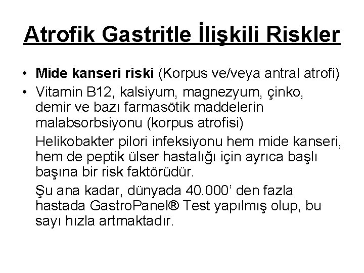 Atrofik Gastritle İlişkili Riskler • Mide kanseri riski (Korpus ve/veya antral atrofi) • Vitamin