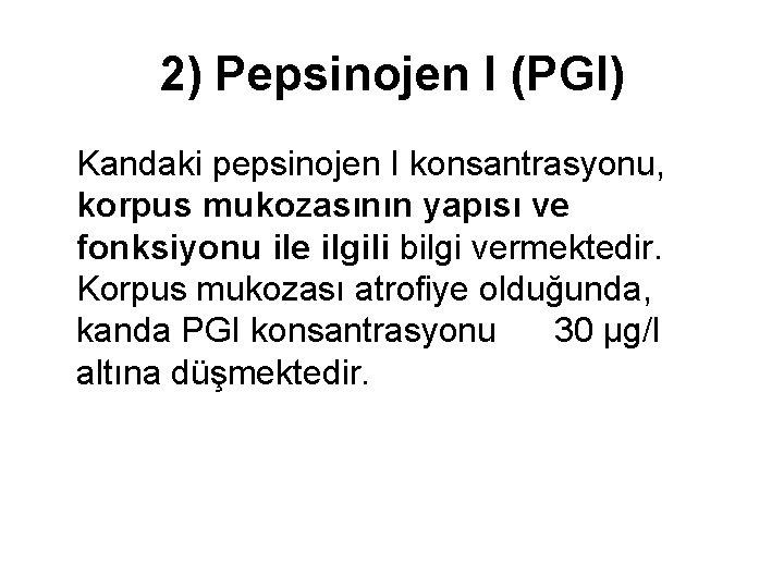 2) Pepsinojen I (PGI) Kandaki pepsinojen I konsantrasyonu, korpus mukozasının yapısı ve fonksiyonu ile