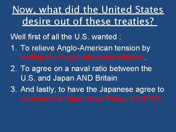 Now, what did the United States desire out of these treaties? Well first of