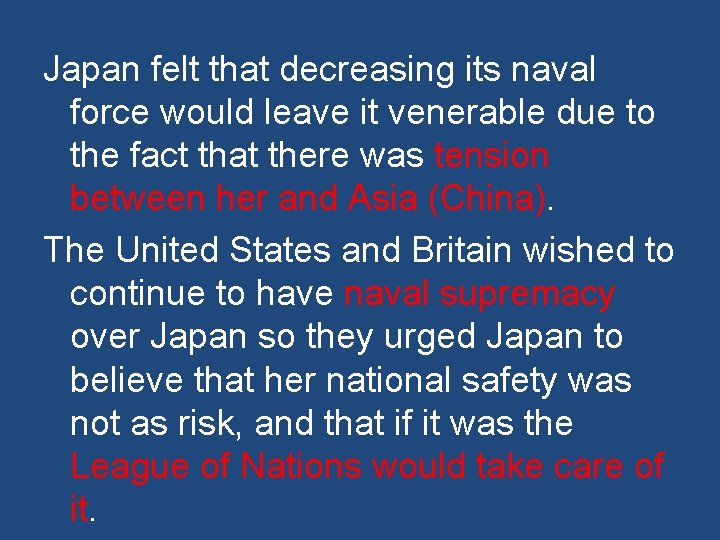 Japan felt that decreasing its naval force would leave it venerable due to the