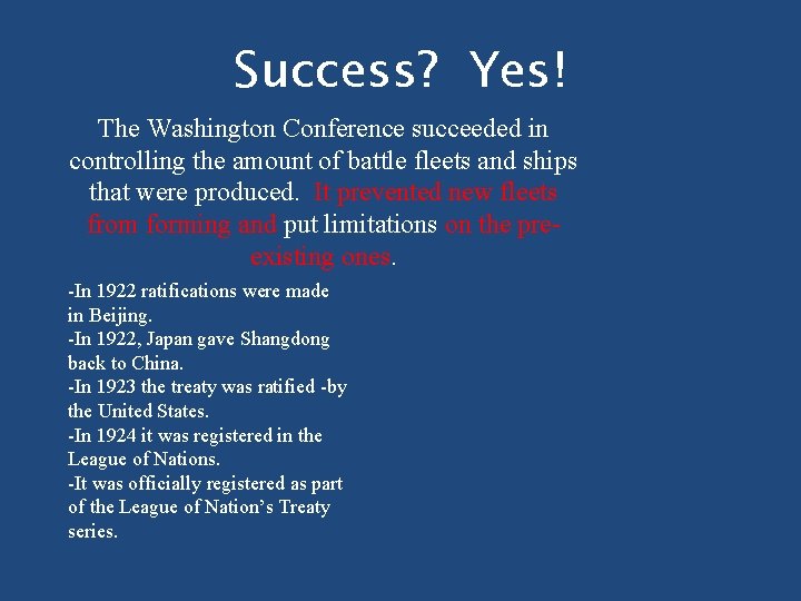Success? Yes! The Washington Conference succeeded in controlling the amount of battle fleets and