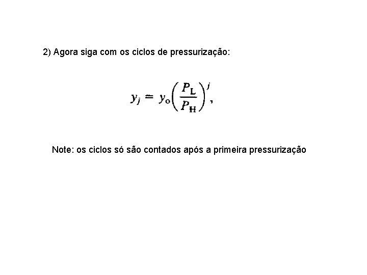 2) Agora siga com os ciclos de pressurização: Note: os ciclos só são contados