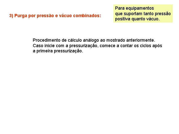 3) Purga por pressão e vácuo combinados: Para equipamentos que suportam tanto pressão positiva