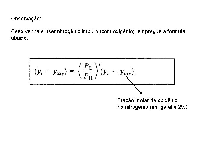 Observação: Caso venha a usar nitrogênio impuro (com oxigênio), empregue a formula abaixo: Fração