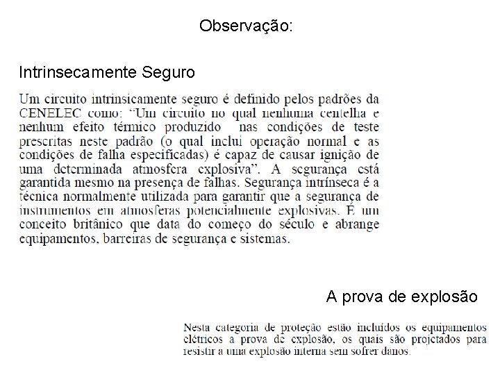 Observação: Intrinsecamente Seguro A prova de explosão 