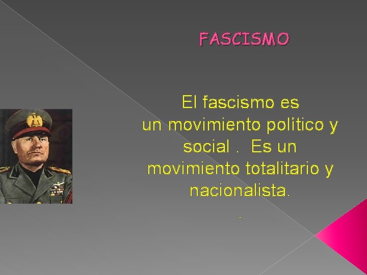 FASCISMO El fascismo es un movimiento político y social. Es un movimiento totalitario y