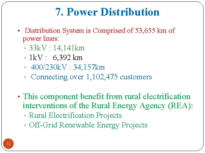 7. Power Distribution • Distribution System is Comprised of 53, 655 km of power