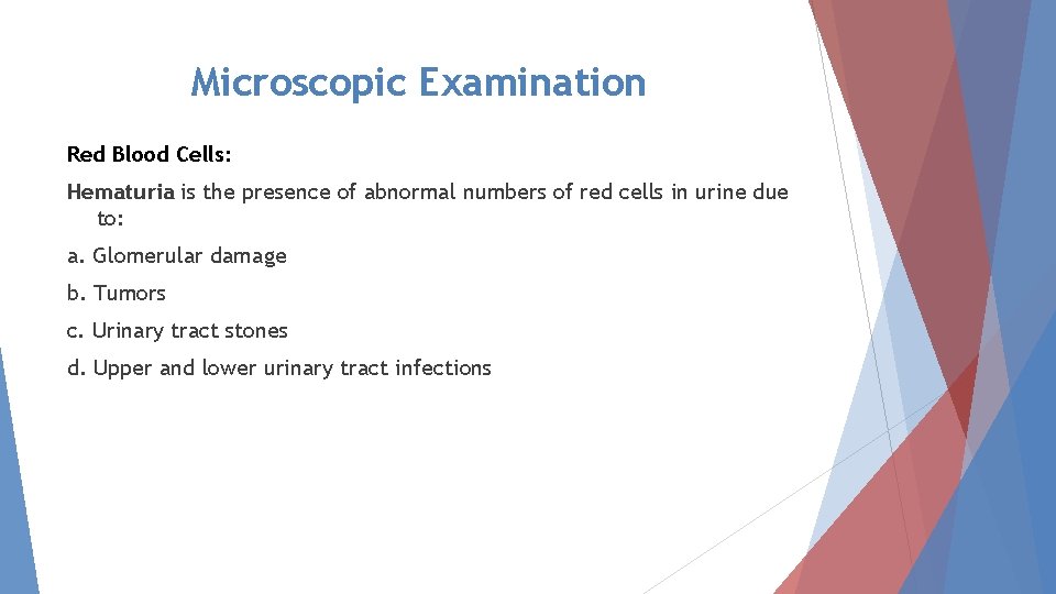 Microscopic Examination Red Blood Cells: Hematuria is the presence of abnormal numbers of red